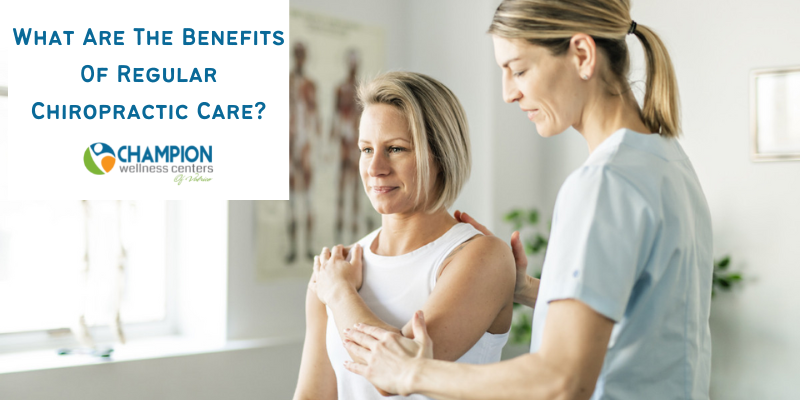 Benefits Of Regular Chiropractic Care_
